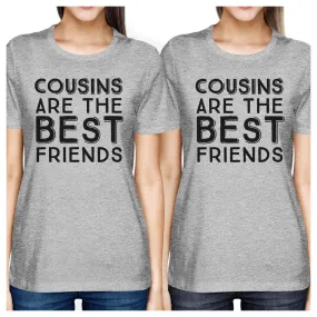 Cousins Are The Best Friends BFF Matching Grey Shirts