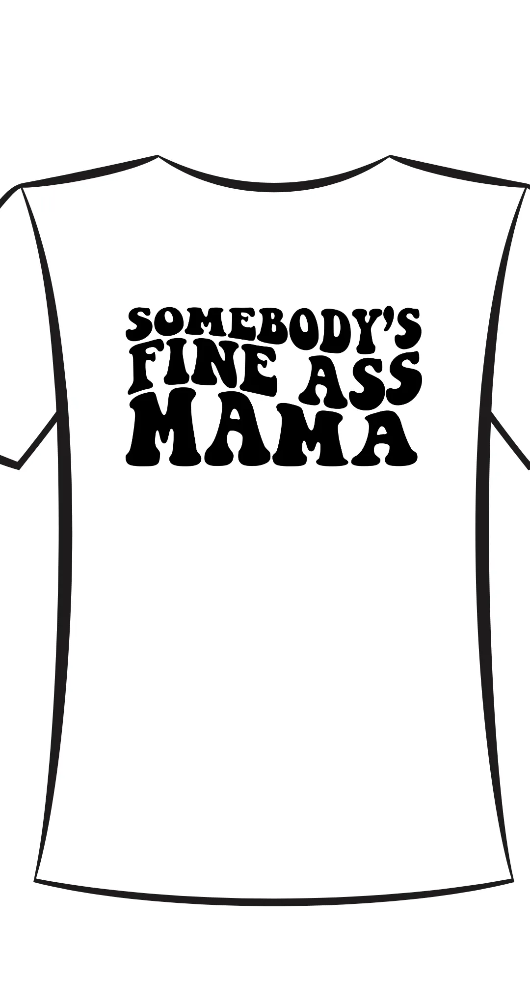 Somebody Fine Mama T-Shirt